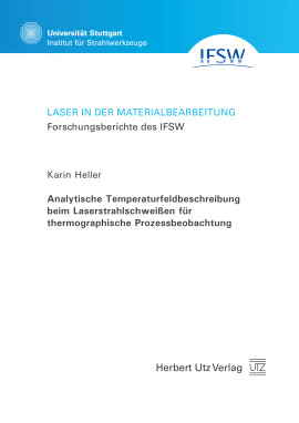 Karin Heller: Analytische Temperaturfeldbeschreibung beim Laserstrahlschweißen für thermographische Prozessbeobachtung