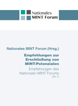 Nationales MINT Forum (Hrsg.): Empfehlungen zur Erschließung von MINT-Potenzialen