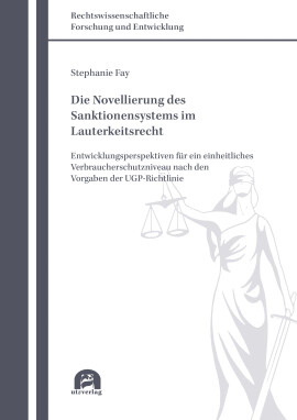 Stephanie Fay: Die Novellierung des Sanktionensystems im Lauterkeitsrecht