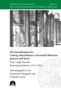 Katharina Weigand, Claudius Stein (Hrsg.): Die Sammlungen der Ludwig-Maximilians-Universität München gestern und heute
