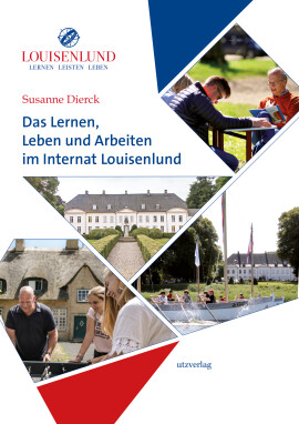 Susanne Dierck: Das Lernen, Leben und Arbeiten im Internat Louisenlund