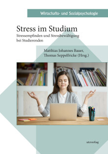 Matthias Johannes Bauer, Thomas Seppelfricke (Hrsg.): Stress im Studium