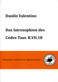Danilo Valentino: Das Iatrosophion des Codex Taur. B.VII.18