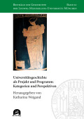 Katharina Weigand (Hrsg.): Universitätsgeschichte als Projekt und Programm: Kategorien und Perspektiven
