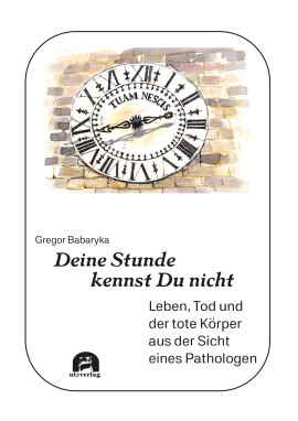 Gregor Babaryka: Deine Stunde kennst Du nicht