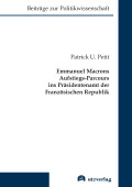 Patrick U. Petit: Emmanuel Macrons Aufstiegs-Parcours ins Präsidentenamt der Französischen Republik