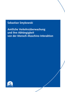 Sebastian Smykowski: Amtliche Verkehrsüberwachung und ihre Abhängigkeit von der Mensch-Maschine-Interaktion