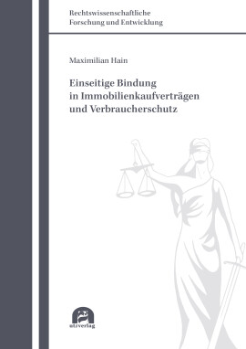 Maximilian Hain: Einseitige Bindung in Immobilienkaufverträgen und Verbraucherschutz