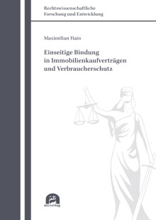 Maximilian Hain: Einseitige Bindung in Immobilienkaufverträgen und Verbraucherschutz