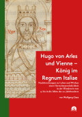 Wolfgang Giese: Hugo von Arles und Vienne – König im Regnum Italiae
