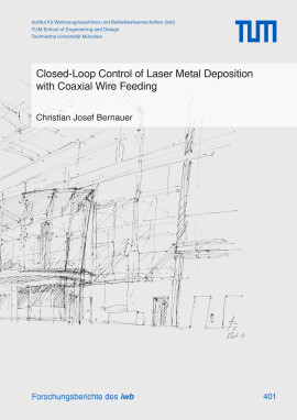 Christian Josef Bernauer: Closed-Loop Control of Laser Metal Deposition with Coaxial Wire Feeding