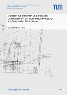Clément H. O. Ferry: Methodik zur effizienten und effektiven Datenanalyse in der industriellen Produktion am Beispiel der Fabrikplanung