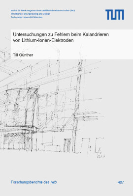 Till Günther: Untersuchungen zu Fehlern beim Kalandrieren von Lithium-Ionen-Elektroden