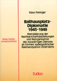 Klaus Fiesinger: Ballhausplatz-Diplomatie 1945-1949