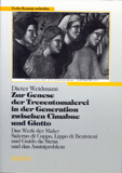 Dieter Weidmann: Zur Genese der Trecentomalerei in der Generation zwischen Cimabue und Giotto
