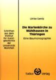 Ulrike Gentz: Die Marienkirche zu Mühlhausen in Thüringen