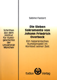 Sabine Fastert: Die Sieben Sakramente von Johann Friedrich Overbeck