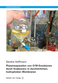 Sandra Hoffmann: Phasenseparation von O/W-Emulsionen durch Koaleszenz in durchströmten, hydrophoben Membranen