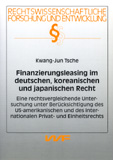 Kwang-Jun Tsche: Finanzierungsleasing im deutschen, koreanischen und japanischen Recht