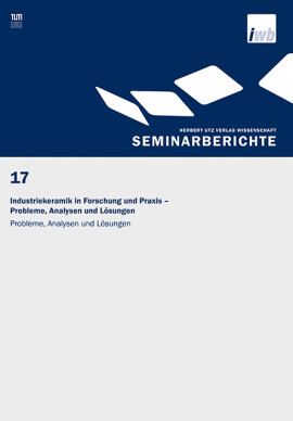 Gunther Reinhart, Joachim Milberg (Hrsg.): Industriekeramik in Forschung und Praxis – Probleme, Analysen und Lösungen