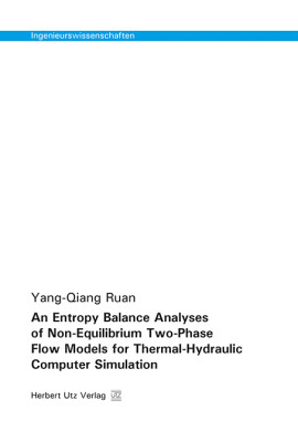 Yang-Qiang Ruan: An Entropy Balance Analyses of Non-Equilibrium Two-Phase Flow Models for Thermal-Hydraulic Computer Simulation