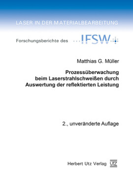 Matthias G. Müller: Prozessüberwachung beim Laserstrahlschweißen durch Auswertung der reflektierten Leistung