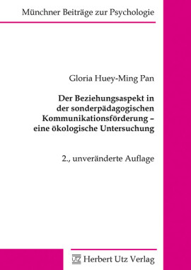 Gloria Huey-Ming Pan: Der Beziehungsaspekt in der sonderpädagogischen Kommunikationsförderung – eine ökologische Untersuchung