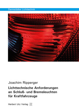 Joachim Ripperger: Lichttechnische Anforderungen an Schluß- und Bremsleuchten für Kraftfahrzeuge