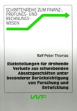 Ralf Peter Thomas: Rückstellungen für drohende Verluste aus schwebenden Absatzgeschäften unter besonderer Berücksichtigung von Forschung und Entwicklung