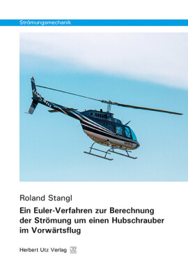 Roland Stangl: Ein Euler-Verfahren zur Berechnung der Strömung um einen Hubschrauber im Vorwärtsflug