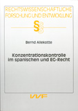 Bernd Allekotte: Konzentrationskontrolle im spanischen und EG-Recht