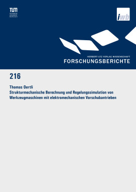Thomas Oertli: Strukturmechanische Berechnung und Regelungssimulation von Werkzeugmaschinen mit elektromechanischen Vorschubantrieben
