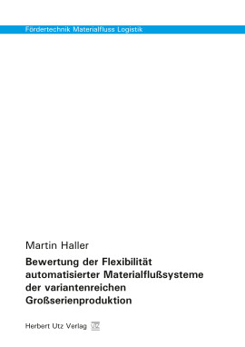 Martin Haller: Bewertung der Flexibilität automatisierter Materialflußsysteme der variantenreichen Großserienproduktion
