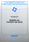 Kay Mitusch: Modelle zur Funktion der Bank