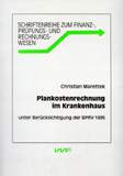 Christian Marettek: Plankostenrechnung im Krankenhaus unter Berücksichtigung des BPflV 1995