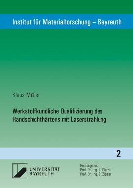 Klaus Müller: Werkstoffkundliche Qualifizierung des Randschichthärtens mit Laserstrahlung