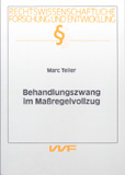 Marc Teller: Behandlungszwang im Maßregelvollzug