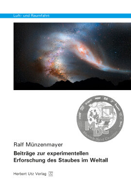 Ralf Münzenmayer: Beiträge zur experimentellen Erforschung des Staubes im Weltall