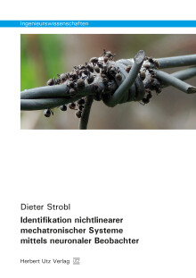 Dieter Strobl: Identifikation nichtlinearer mechatronischer Systeme mittels neuronaler Beobachter