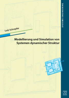 Lutz Schrepfer: Modellierung und Simulation von Systemen dynamischer Struktur
