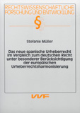 Stefanie Müller: Das neue spanische Urheberrecht im Vergleich zum deutschen Recht unter besonderer Berücksichtigung der europäischen Urheberrechtsharmonisierung