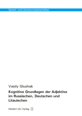 Vasily Glushak: Kognitive Grundlagen der Adjektive im Russischen, Deutschen und Litauischen