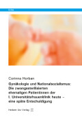 Corinna Horban: Gynäkologie und Nationalsozialismus: Die zwangssterilisierten ehemaligen Patientinnen der I. Universitätsfrauenklinik heute – eine späte Entschuldigung
