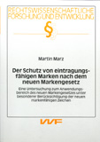 Martin Marz: Der Schutz von eintragungsfähigen Marken nach dem neuen Markengesetz