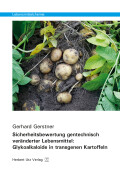 Gerhard Gerstner: Sicherheitsbewertung gentechnisch veränderter Lebensmittel: Glykoalkaloide in transgenen Kartoffeln