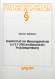 Stefan Gärtner: Zum Einfluß der Meinungsfreiheit auf § 1 UWG am Beispiel der Problemwerbung