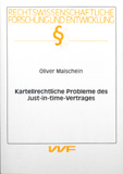 Oliver Maischein: Kartellrechtliche Probleme des Just-in-time-Vertrages