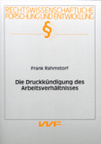 Frank Rahmstorf: Die Druckkündigung des Arbeitsverhältnisses
