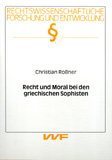 Christian Roßner: Recht und Moral bei den griechischen Sophisten