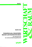 Martin Heß: Glokalisierung, industrieller Wandel und Standortstruktur – das Beispiel der EU-Schienenfahrzeugindustrie